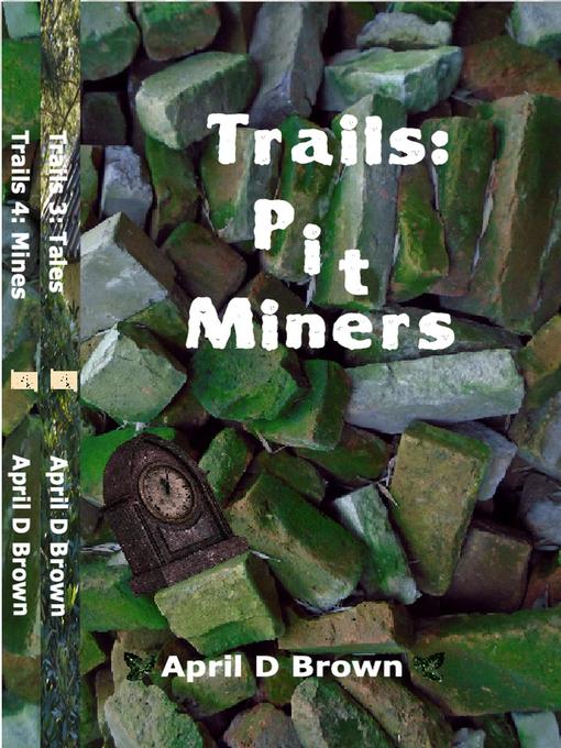 April D Brown 的 Trails Pit Miners 內容詳情 - 可供借閱